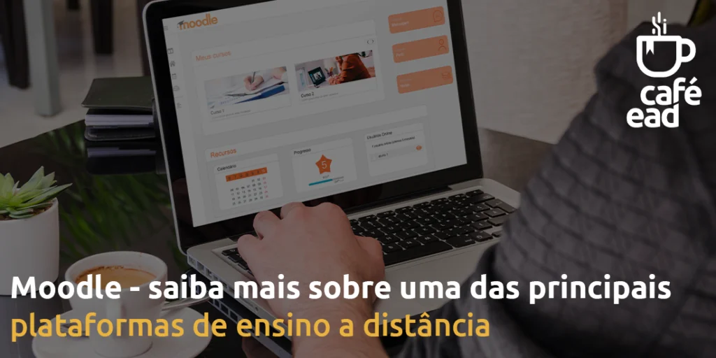Café EAD - Moodle, plataforma EAD