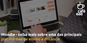Café EAD - Moodle, plataforma EAD