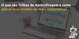 cafeead-o-que-sao-trilhas-de-aprendizagem
