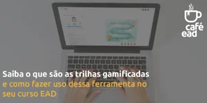 Café EAD - Trilhas gamificadas