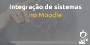 Café EAD - Integração de sistemas no Moodle