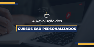 a-revolucao-dos-cursos-ead-personalizados