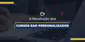 a-revolucao-dos-cursos-ead-personalizados