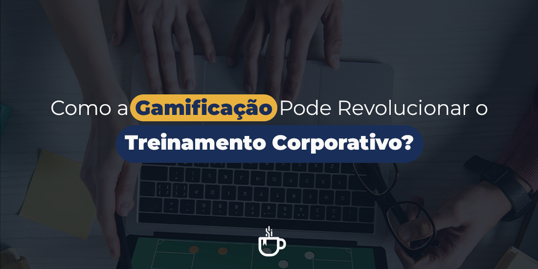 cafeead-gameficacao-treinamento-corporativo