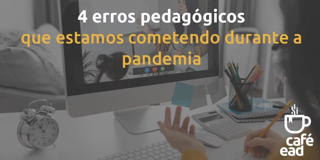 Cafe EAD- Ensino a distancia, Pedagogia, Pandemia