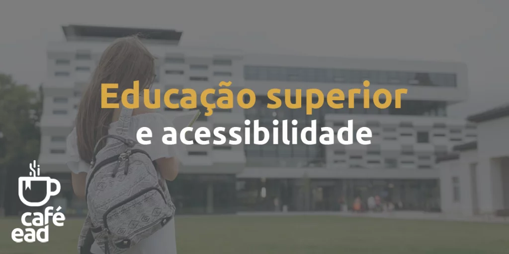 Café EAD - Educação superior e acessibilidade